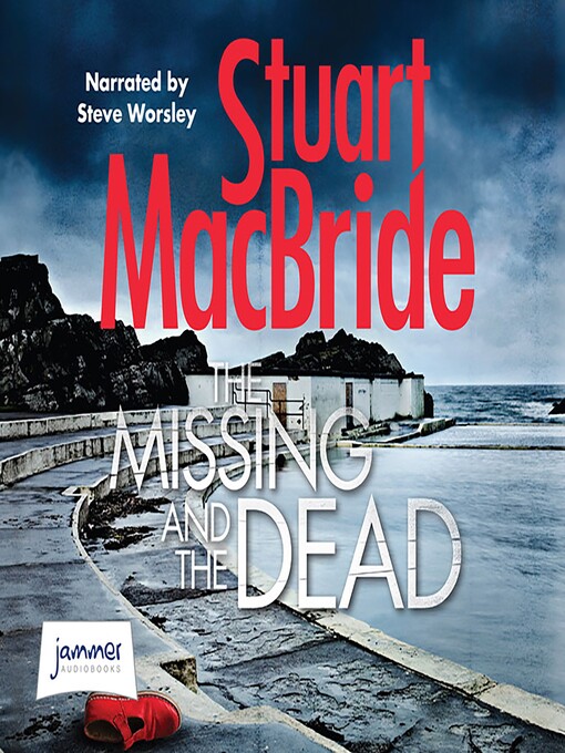 Title details for The Missing and the Dead by Stuart MacBride - Available